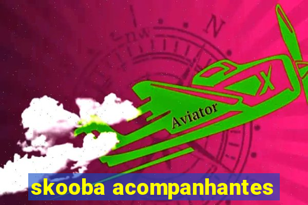 skooba acompanhantes